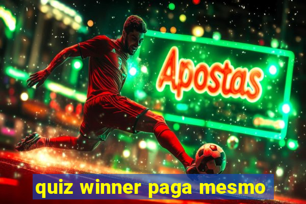 quiz winner paga mesmo